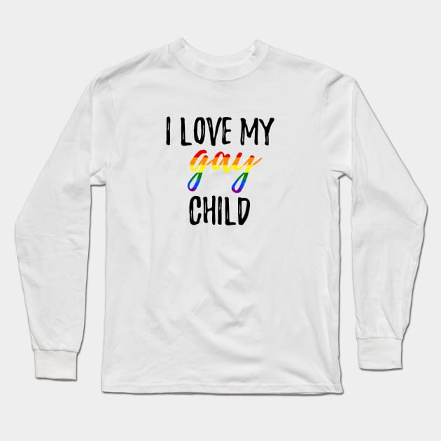 I Love My Gay Child Long Sleeve T-Shirt by lavenderhearts